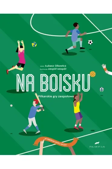 Na boisku. Piłkarskie gry zespołowe