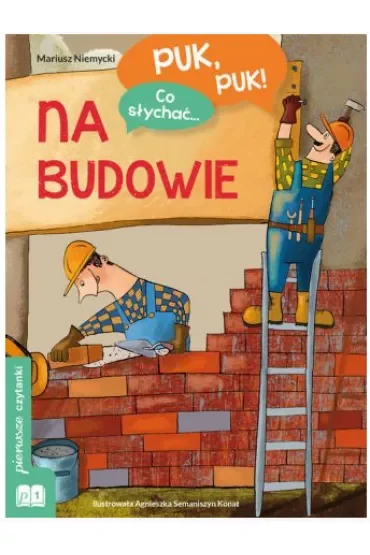 Puk, puk! Co słychać... Na budowie