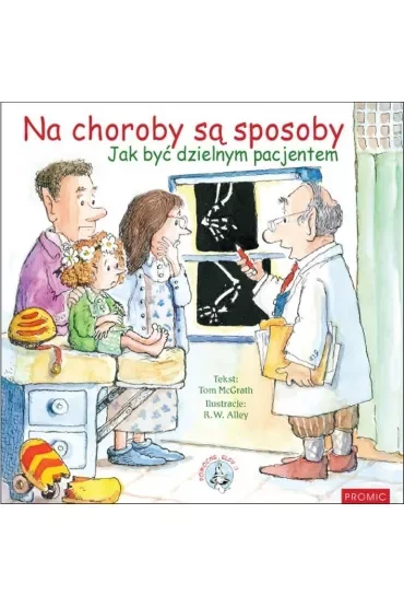 Na choroby są sposoby. Jak być dzielnym pacjentem
