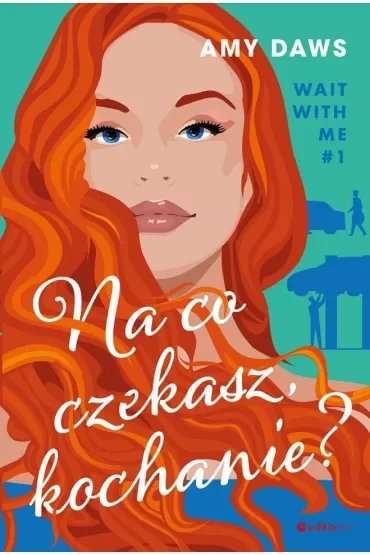 Na co czekasz, kochanie? Wait With Me. Tom 1