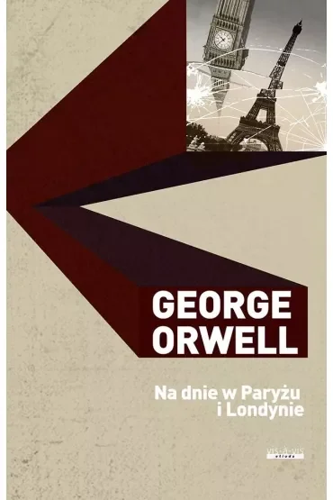 George Orwell Dzieła. Na dnie w Paryżu i Londynie