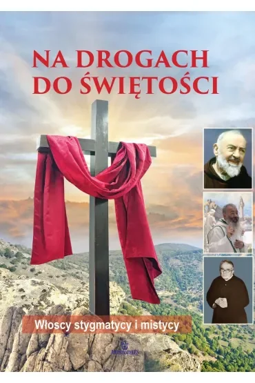 Na drogach do świętości. Włoscy stygmatycy i mistycy