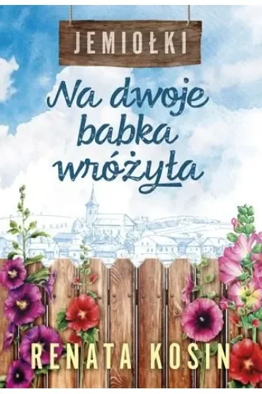 Na dwoje babka wróżyła. Jemiołki. Tom 1