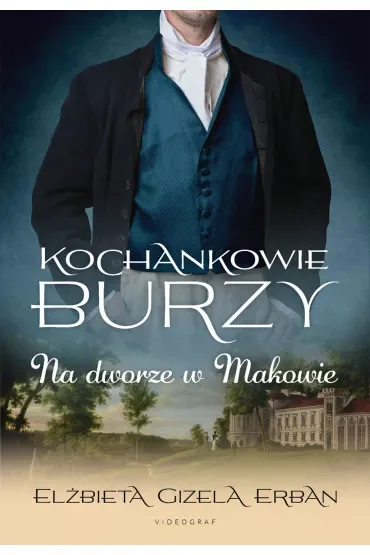 Na dworze w Makowie. Kochankowie Burzy. Tom 2