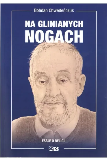 Na glinianych nogach. Eseje o religii