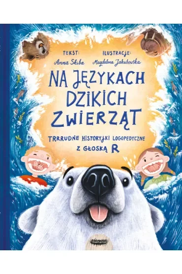 Na językach dzikich zwierząt. Trrrudne historyjki logopedyczne z głoską R