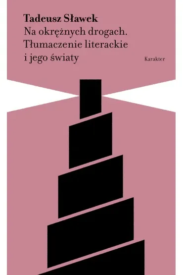 Na okrężnych drogach. Tłumaczenie literackie i jego światy