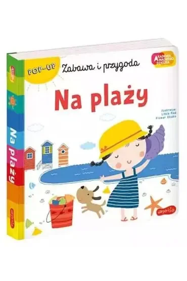 Na plaży. Akademia Mądrego Dziecka. Zabawa i przygoda. Książka pop-up