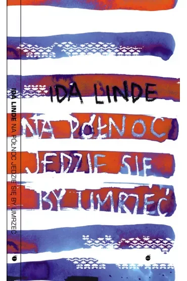 Na północ jedzie się, by umrzeć