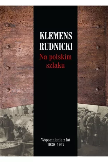 Na polskim szlaku Wspomnienia z lat 1939-1947