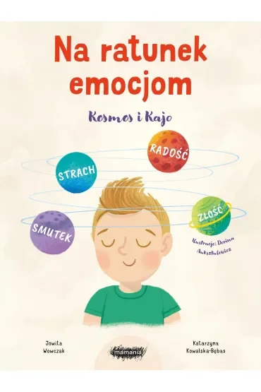 Na ratunek emocjom. Kosmos i Kajo