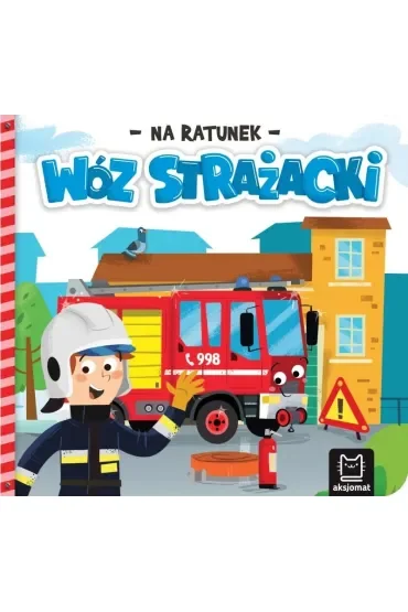 Wóz strażacki. Na ratunek