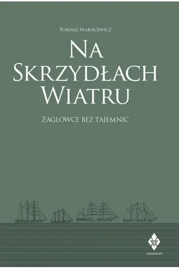 Na skrzydłach wiatru. Żaglowce bez tajemnic