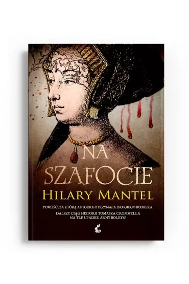 Na szafocie. Trylogia Tomasza Cromwella. Tom 2