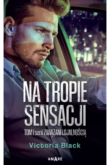 Na tropie sensacji. Związani lojalnością. Tom 1
