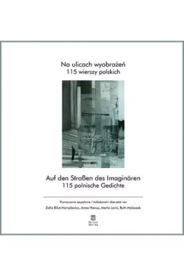 Na ulicach wyobrażeń. 115 wierszy polskich. Auf den Strassen des Imaginaren. 115 polnische Gedichte