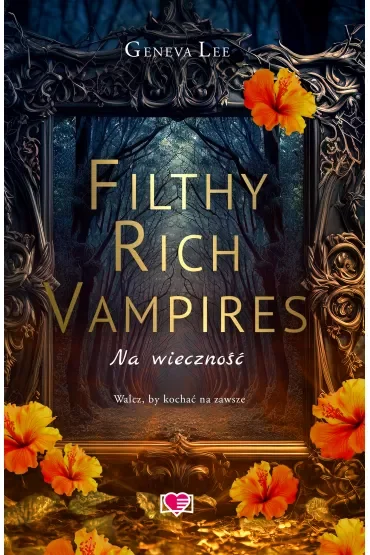 Na wieczność. Filthy Rich Vampires. Tom 4