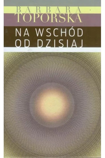 Na wschód od dzisiaj