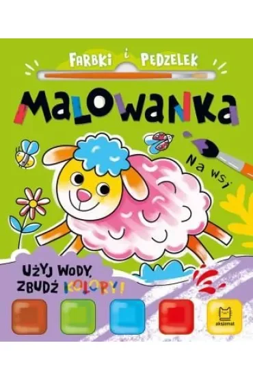 Farbki i pędzelek. Malowanka. Użyj wody, zbudź kolory  Na wsi
