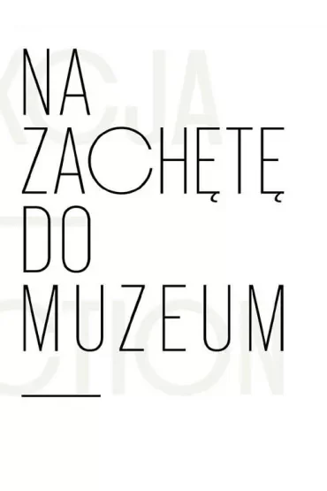 Na zachętę do muzeum. Kolekcja Łódzkiego..