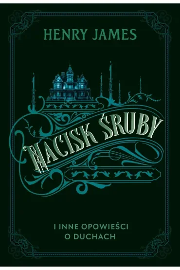 Nacisk śruby i inne opowieści o duchach