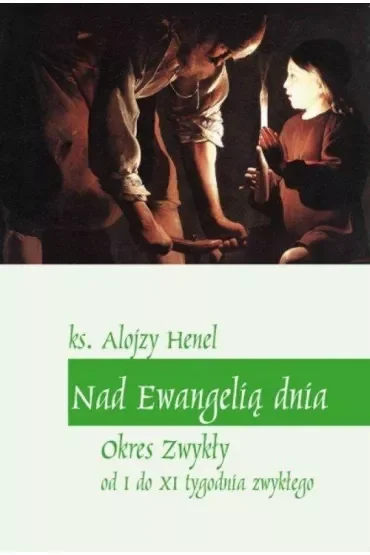 Nad Ewangelią dnia. Okres zwykły od I do XI tyg.