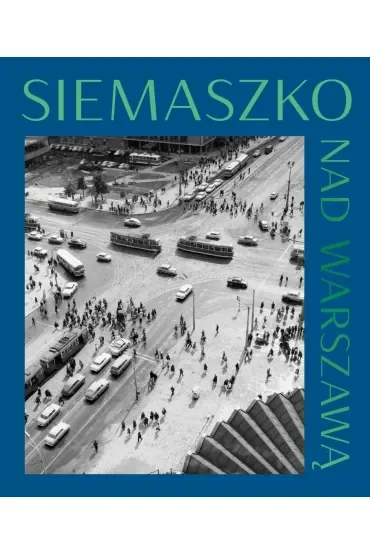 Nad Warszawą. Fotografie z lat 50 i 60