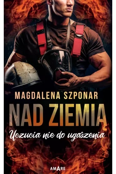 Nad ziemią. Uczucia nie do ugaszenia. Tom 2