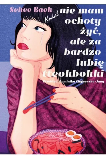 Nadal nie mam ochoty żyć, ale za bardzo lubię tteokbokki