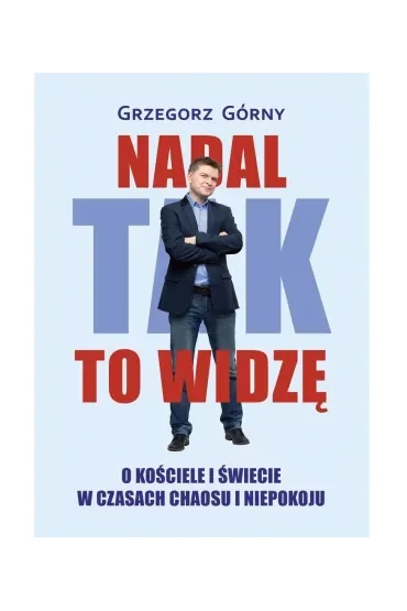 Nadal tak to widzę. O kościele i świecie w...