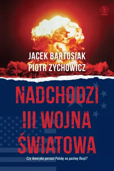 Nadchodzi III wojna światowa. Czy Ameryka porzyci Polskę na pastwę Rosji?