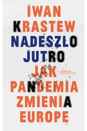 Nadeszło jutro. Jak pandemia zmienia Europę