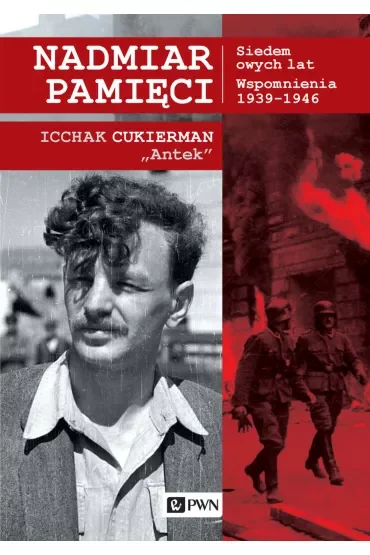 Nadmiar pamięci. Siedem owych lat. Wspomnienia 1939–1945