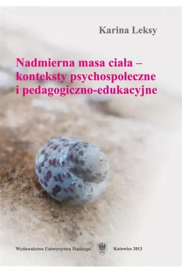 Nadmierna masa ciała - konteksty psychospołeczne i pedagogiczno-edukacyjne