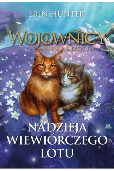 Nadzieja Wiewiórczego Lotu. Cykl Wojownicy. Superedycja. Tom 11