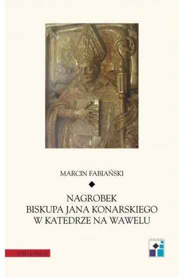 Nagrobek biskupa Jana Konarskiego w katedrze na Wawelu.