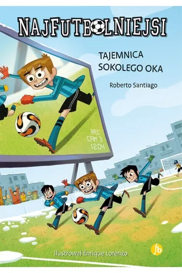 Tajemnica sokolego oka. Najfutbolniejsi. Tom 4