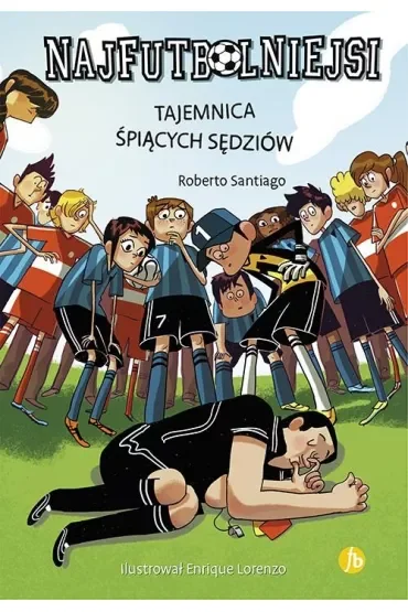 Tajemnica śpiących sędziów. Najfutbolniejsi. Tom 1