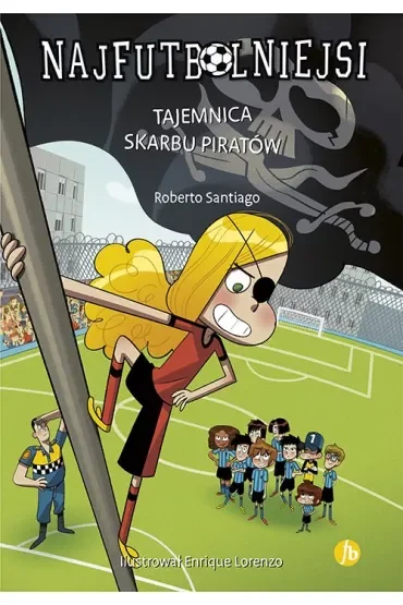 Tajemnica skarbu piratów. Najfutbolniejsi. Tom 10