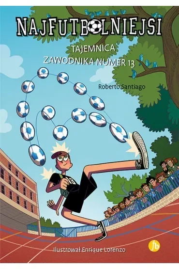 Tajemnica zawodnika numer 13. Najfutbolniejsi. Tom 13