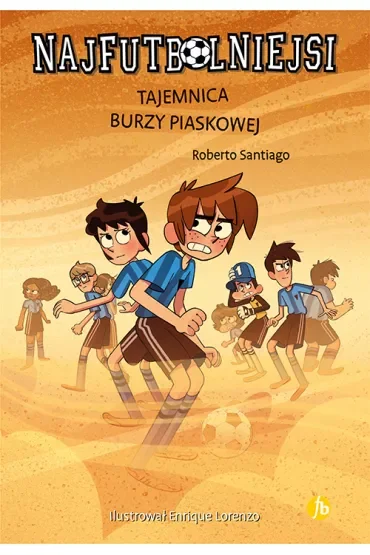 Tajemnica burzy piaskowej. Najfutbolniejsi. Tom 14