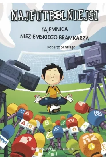 Tajemnica nieziemskiego bramkarza. Najfutbolniejsi. Tom 3
