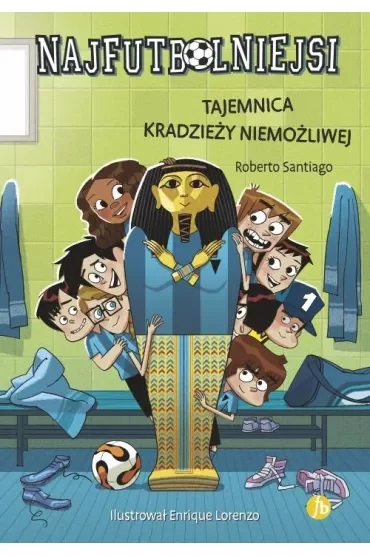 Tajemnica kradzieży niemożliwej. Najfutbolniejsi. Tom 5