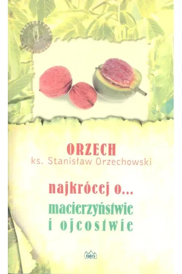 Najkrócej o... macierzyństwie i ojcostwie