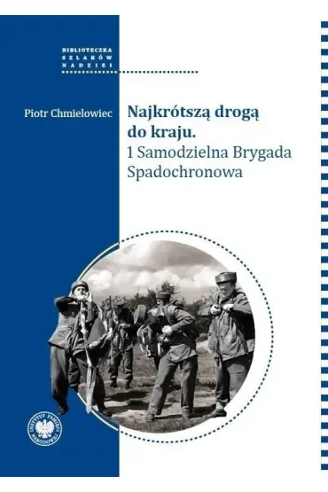 Najkrótszą drogą do kraju. 1 Samodzielna Brygada..