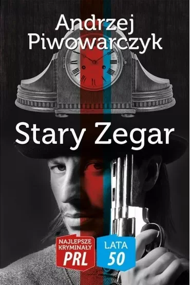Najlepsze kryminały PRL '50. Stary zegar (dodruk 2022)