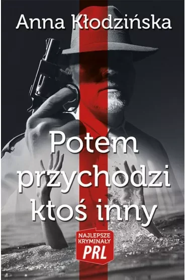 Najlepsze kryminały PRL Tom 13 Potem przychodzi ktoś inny