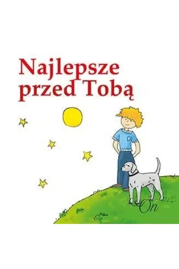 Najlepsze przed Tobą. On