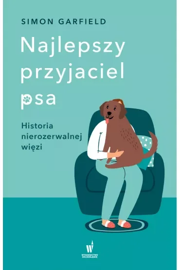 Najlepszy przyjaciel psa. Historia nierozerwalnej więzi