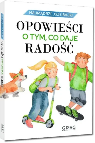 Najmądrzejsze bajki - opowieści o tym, co daje radość